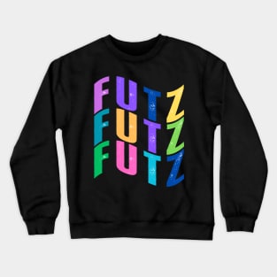 Futz, Futz, Futz Crewneck Sweatshirt